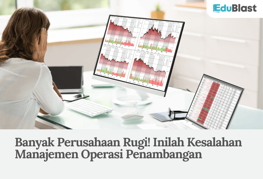 Banyak Perusahaan Rugi! Inilah Kesalahan Manajemen Operasi Penambangan