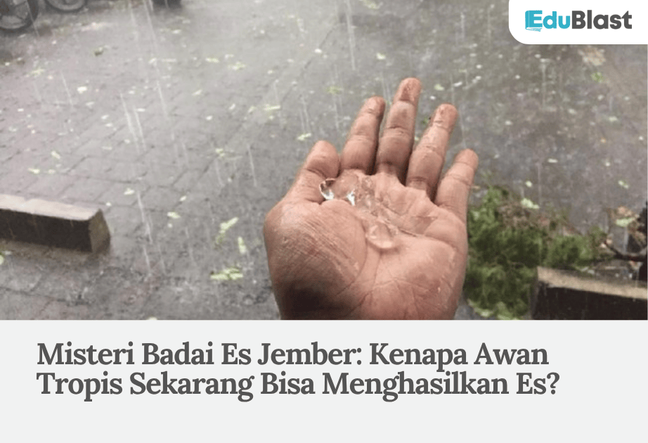 Misteri Badai Es Jember: Kenapa Awan Tropis Sekarang Bisa Menghasilkan Es?